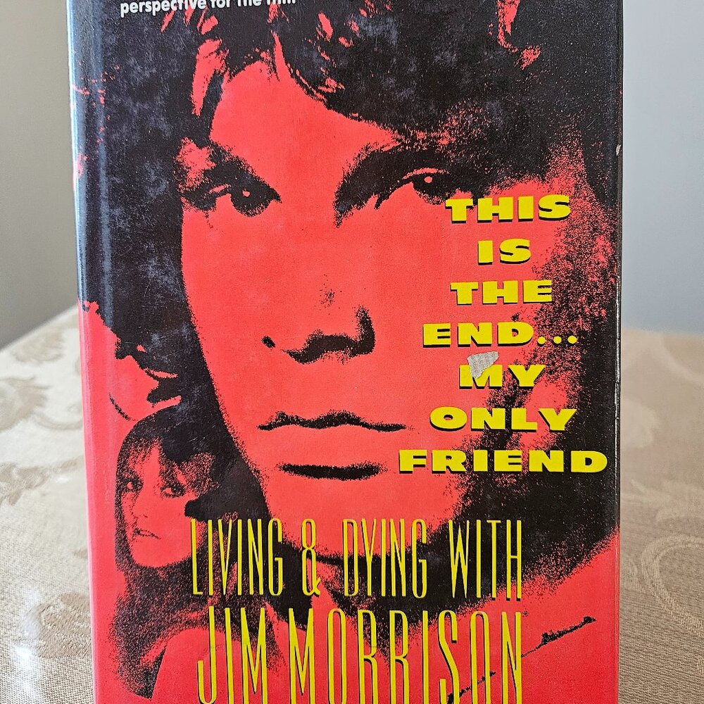 This is the End...My Only Friend Living and Dying with Jim Morrison